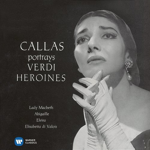 Callas portrays Verdi Heroines - Callas Remastered Maria Callas, Nicola Rescigno, Philharmonia Orchestra