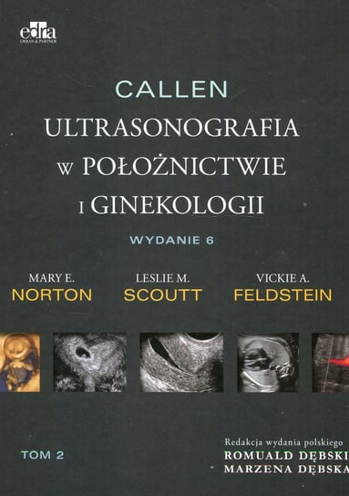 Callen. Ultrasonografia w położnictwie i ginekologii. Tom 2 Norton M.E., Scoutt L.M., Feldstein V.A.