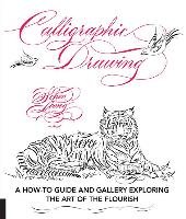 Calligraphic Drawing: A How-To Guide and Gallery Exploring the Art of the Flourish Loong Schin