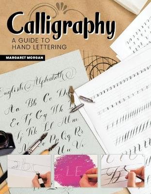 Calligraphy, 2nd Revised Edition: A Guide to Handlettering Morgan Margaret
