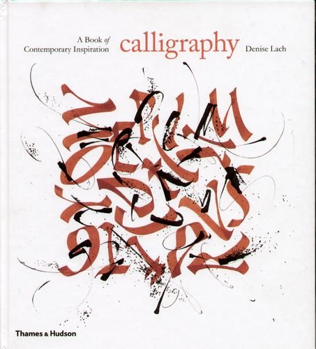 Calligraphy: A Book of Contemporary Inspiration Lach Denise