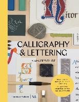 Calligraphy and Lettering: A Maker's Guide Victoria And Albert Museum