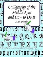 Calligraphy of the Middle Ages and How to Do It Drogin Marc
