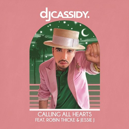 Calling All Hearts DJ Cassidy feat. Robin Thicke, Jessie J