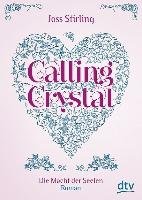 Calling Crystal 03. Die Macht der Seelen Stirling Joss