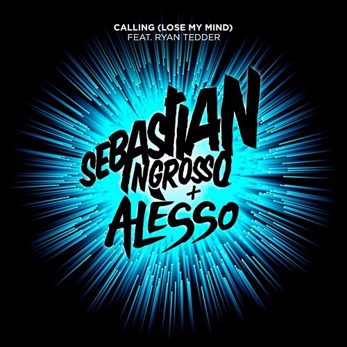 Calling (Lose My Mind) Sebastian Ingrosso, Alesso feat. Ryan Tedder