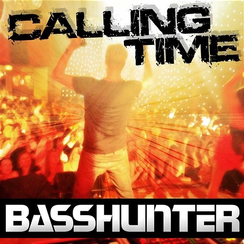 Calling Time Basshunter