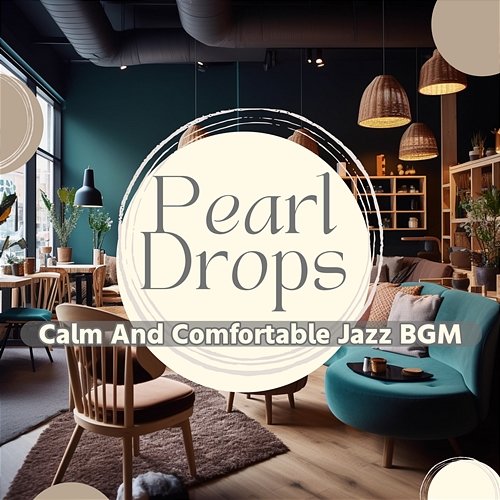 Calm and Comfortable Jazz Bgm Pearl Drops