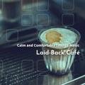 Calm and Comfortable Lounge Music Laid-Back Café
