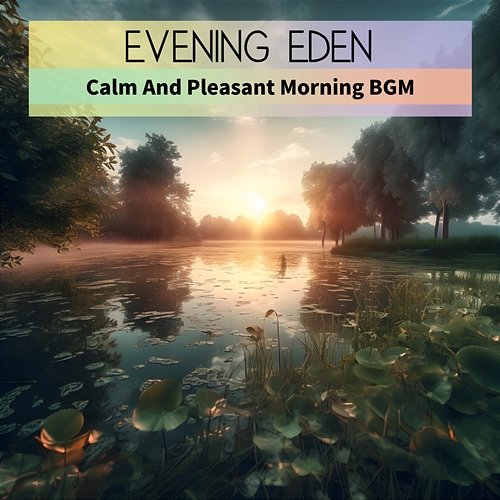 Calm and Pleasant Morning Bgm Evening Eden