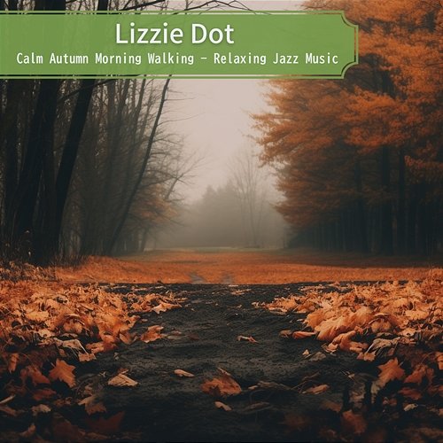 Calm Autumn Morning Walking-Relaxing Jazz Music Lizzie Dot