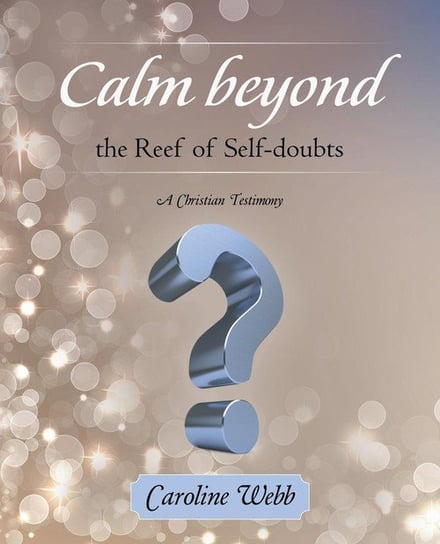 Calm beyond the Reef of Self-doubts Webb Caroline