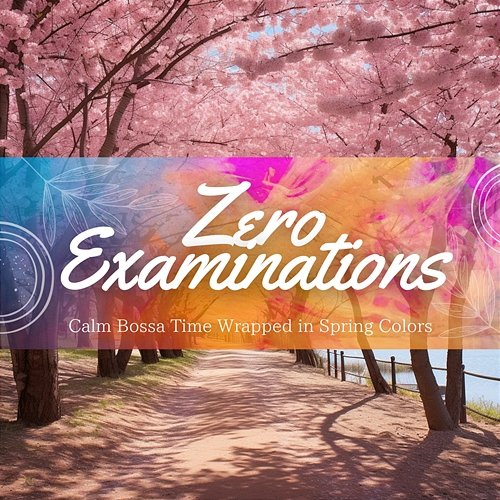 Calm Bossa Time Wrapped in Spring Colors Zero Examinations