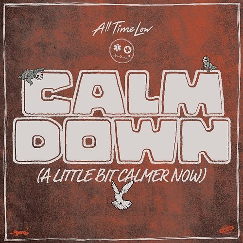 Calm Down (A Little Bit Calmer Now) All Time Low