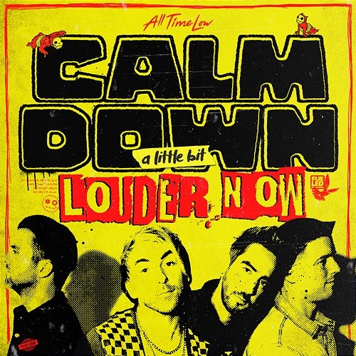 Calm Down (A Little Bit Louder Now) All Time Low