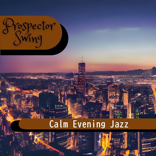 Calm Evening Jazz Prospector Swing