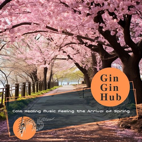 Calm Healing Music Feeling the Arrival of Spring Gin Gin Hub