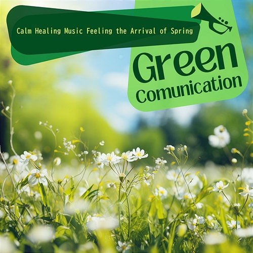 Calm Healing Music Feeling the Arrival of Spring Green Communication