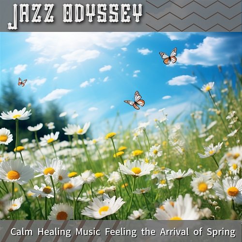 Calm Healing Music Feeling the Arrival of Spring Jazz Odyssey