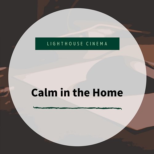 Calm in the Home Lighthouse Cinema