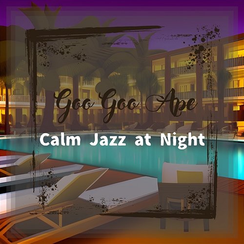 Calm Jazz at Night Goo Goo Ape