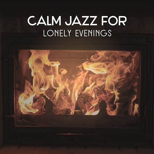 Calm Jazz for Lonely Evenings – Quiet Instrumental Music, Piano Collection for Rest & Relax Calming Piano Music Collection