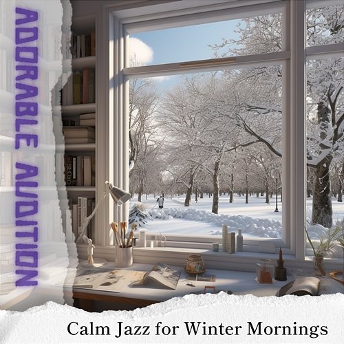 Calm Jazz for Winter Mornings Adorable Audition