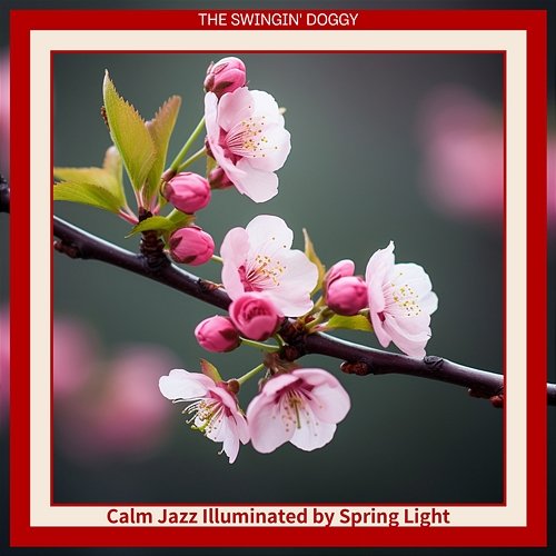 Calm Jazz Illuminated by Spring Light The Swingin' Doggy