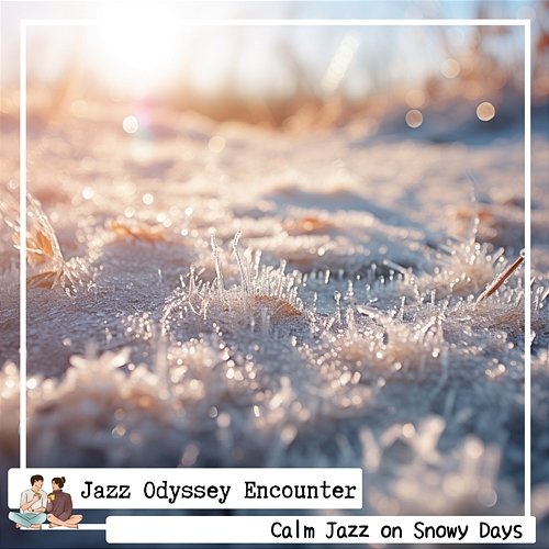 Calm Jazz on Snowy Days Jazz Odyssey Encounter
