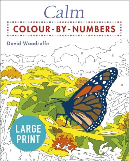 Calm Large Print Colour by Numbers Woodroffe David