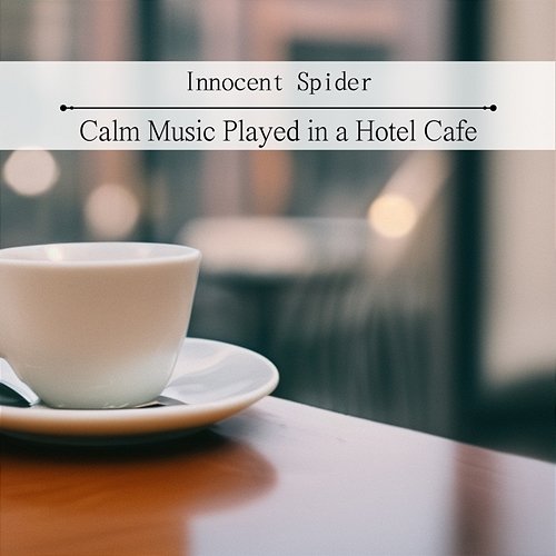 Calm Music Played in a Hotel Cafe Innocent Spider