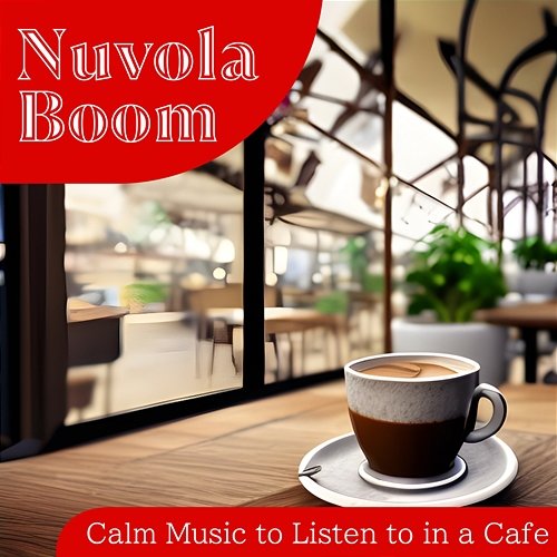 Calm Music to Listen to in a Cafe Nuvola Boom