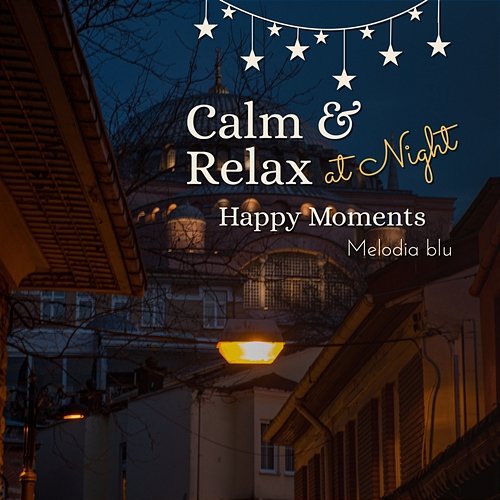 Calm & Relax at Night - Happy Moments Melodia blu