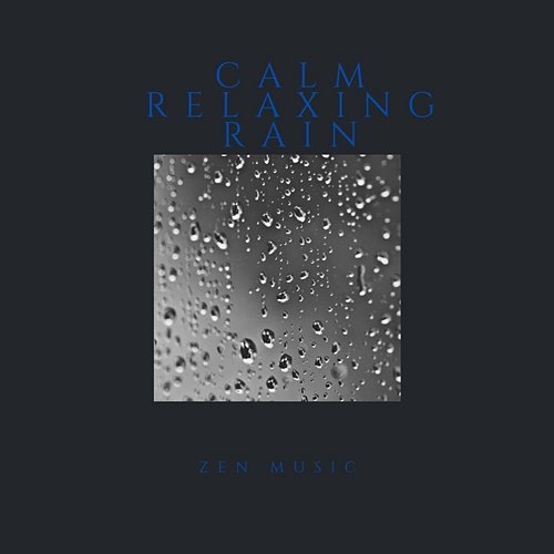 Calm Relaxing Rain Zen Music