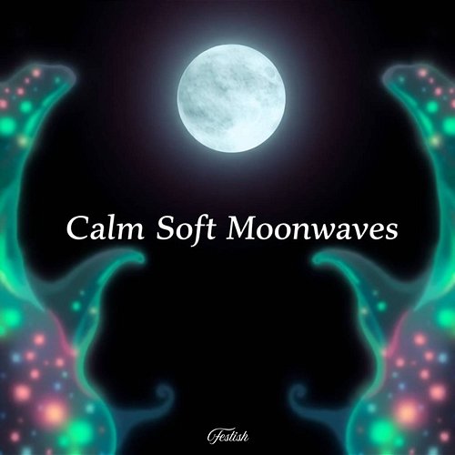 Calm Soft Moonwaves Fetish