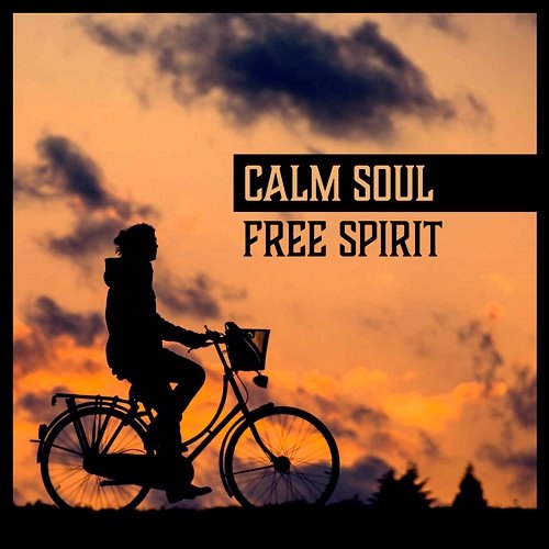 Calm Soul: Free Spirit – Peaceful Music for Inner Strength, Life in Balance, Awakening, Spiritual Meditation, Therapy for Mind Soul Therapy Group