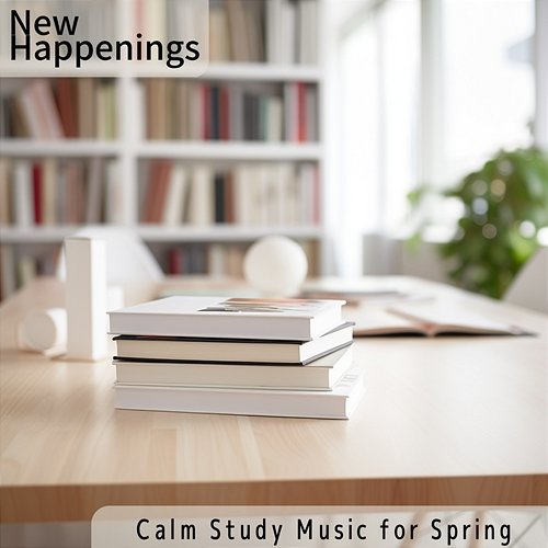 Calm Study Music for Spring New Happenings