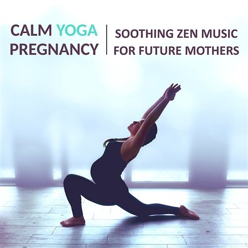Calm Yoga Pregnancy: Soothing Zen Music for Future Mothers, Prenatal Yoga Classes, Hypno Birth Therapy, Gentle Nature Sounds for Relaxation, Meditation, Baby Sleep Music Healing Yoga Meditation Music Consort