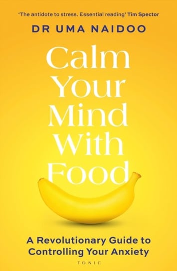 Calm Your Mind with Food Uma Naidoo