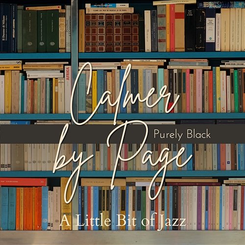 Calmer by Page - a Little Bit of Jazz Purely Black