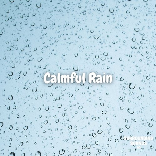 Calmful Rain Rain for Deep Sleep, Relaxing Rain Sounds