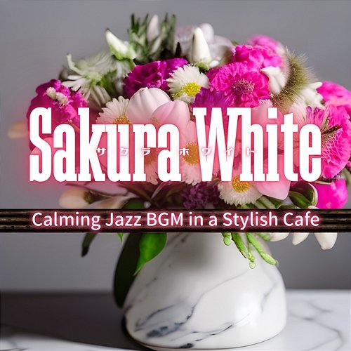 Calming Jazz Bgm in a Stylish Cafe Sakura White