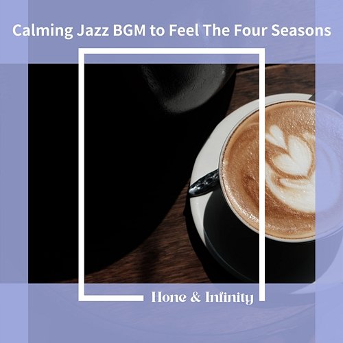 Calming Jazz Bgm to Feel the Four Seasons Honey & Infinity