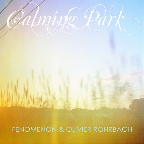 Calming Park (Single) Fenomenon, Oliver Rohrbach