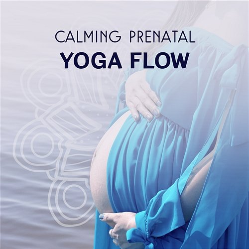 Calming Prenatal Yoga Flow: Easy Labor & Delivery, Natural Childbirth, New Age Piano & Instrumental Background for Future Baby Development Future Moms Academy
