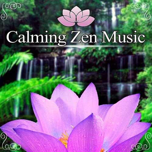 Calming Zen Music: Deep Sleep, Sound Therapy, Mantra, Natural Aid, Massage, Yoga Time, New Age, Welness, Calming Sounds Garden of Zen Music