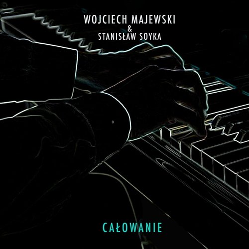 Całowanie feat. Stanisław Soyka Wojciech Majewski