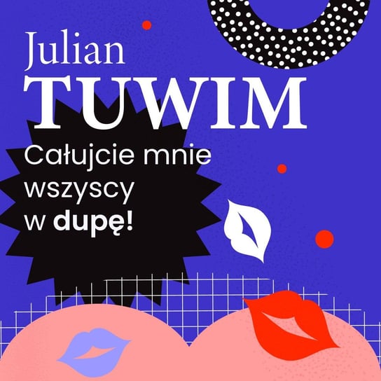 Całujcie mnie wszyscy w dupę! - audiobook Tuwim Julian