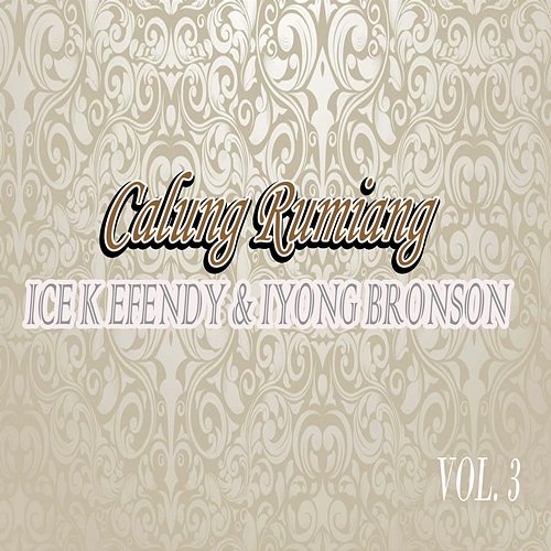 Calung Rumiang, Vol. 3 Ice K Efendy & Iyong Bronson