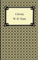 Calvary Yeats William Butler, Yeats W. B.
